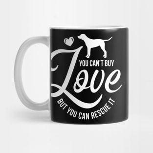 You cant buy love but you can rescue it - dog lover Mug